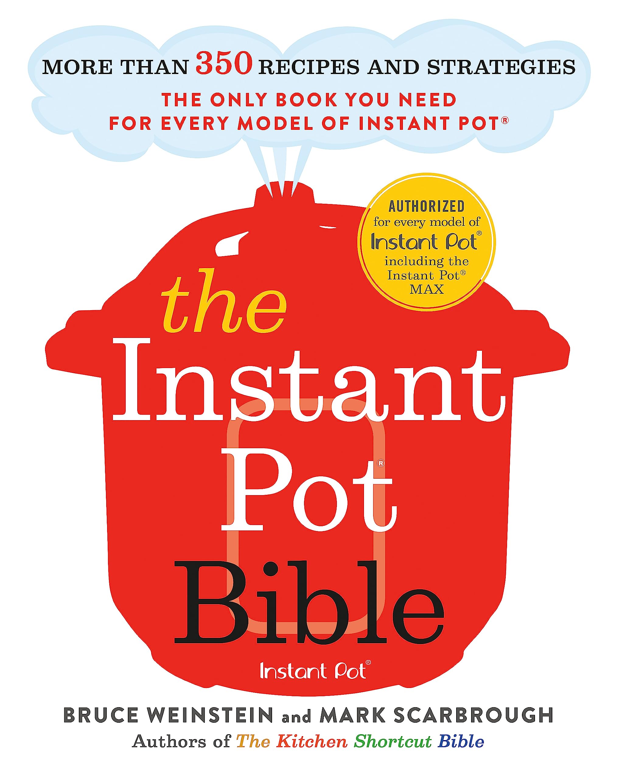 THE INSTANT POT BIBLE: The only book you need for every model of instant pot – with more than 350 recipes
