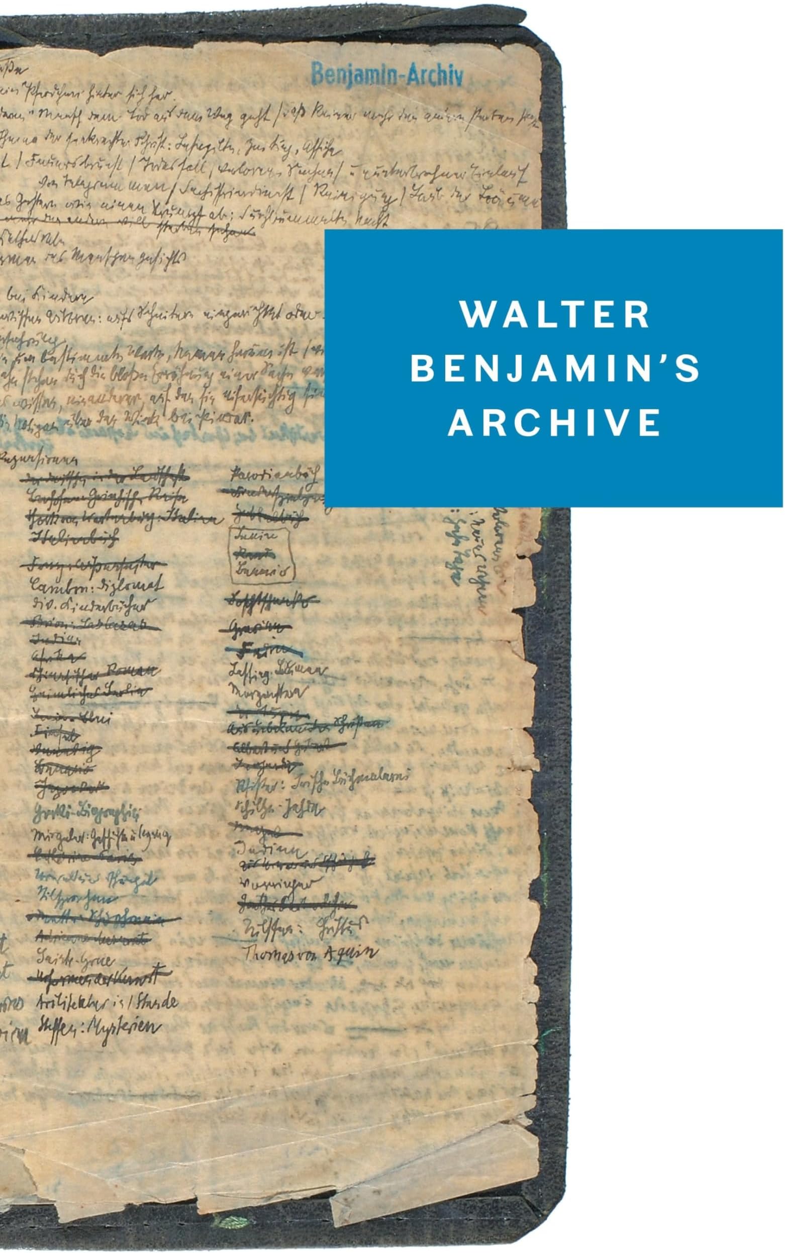 Walter Benjamin's Archive: Images, Texts, Signs