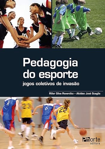 Pedagogia do esporte: jogos coletivos de invasão