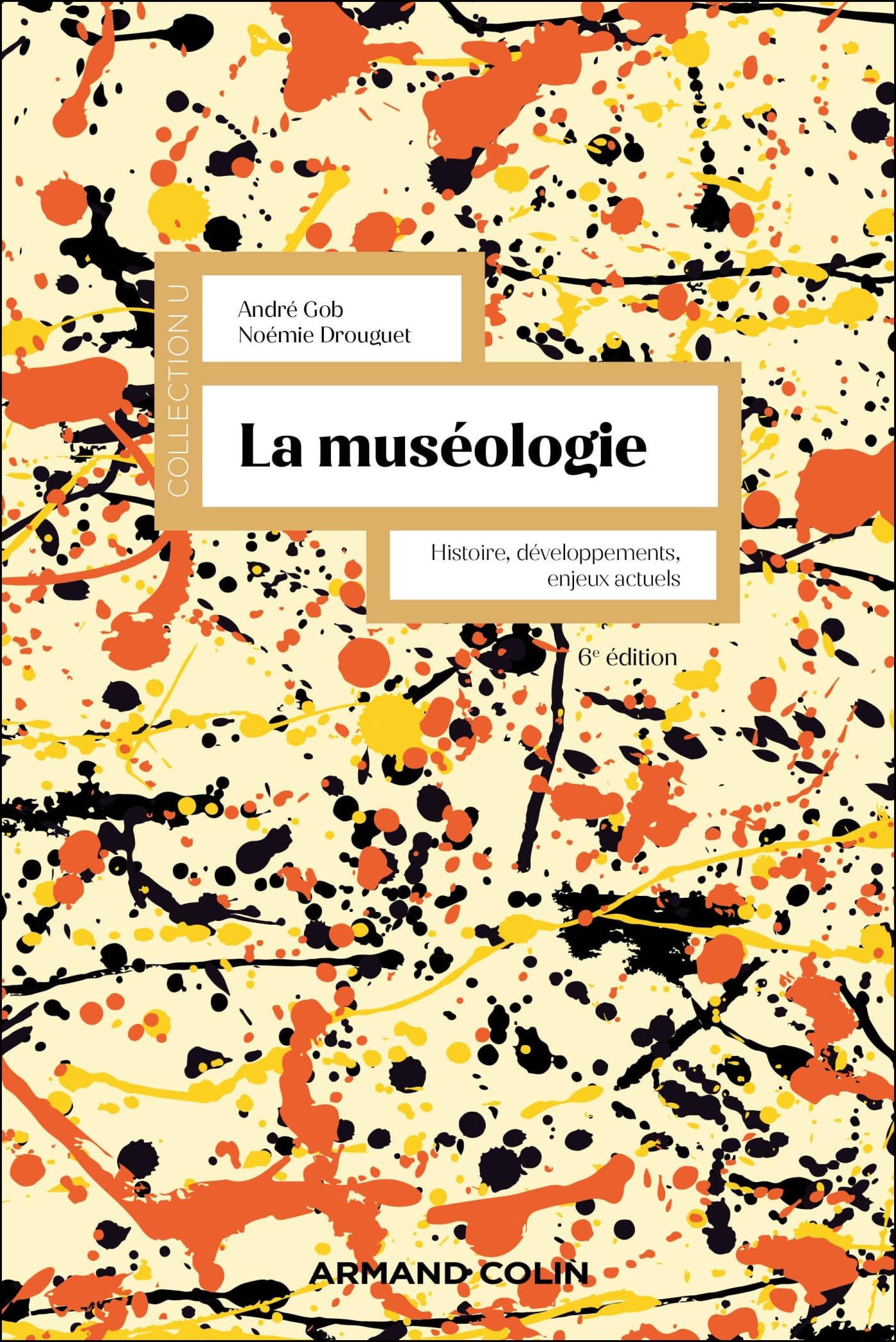 La muséologie - 6e éd.: Histoire, développements, enjeux actuels