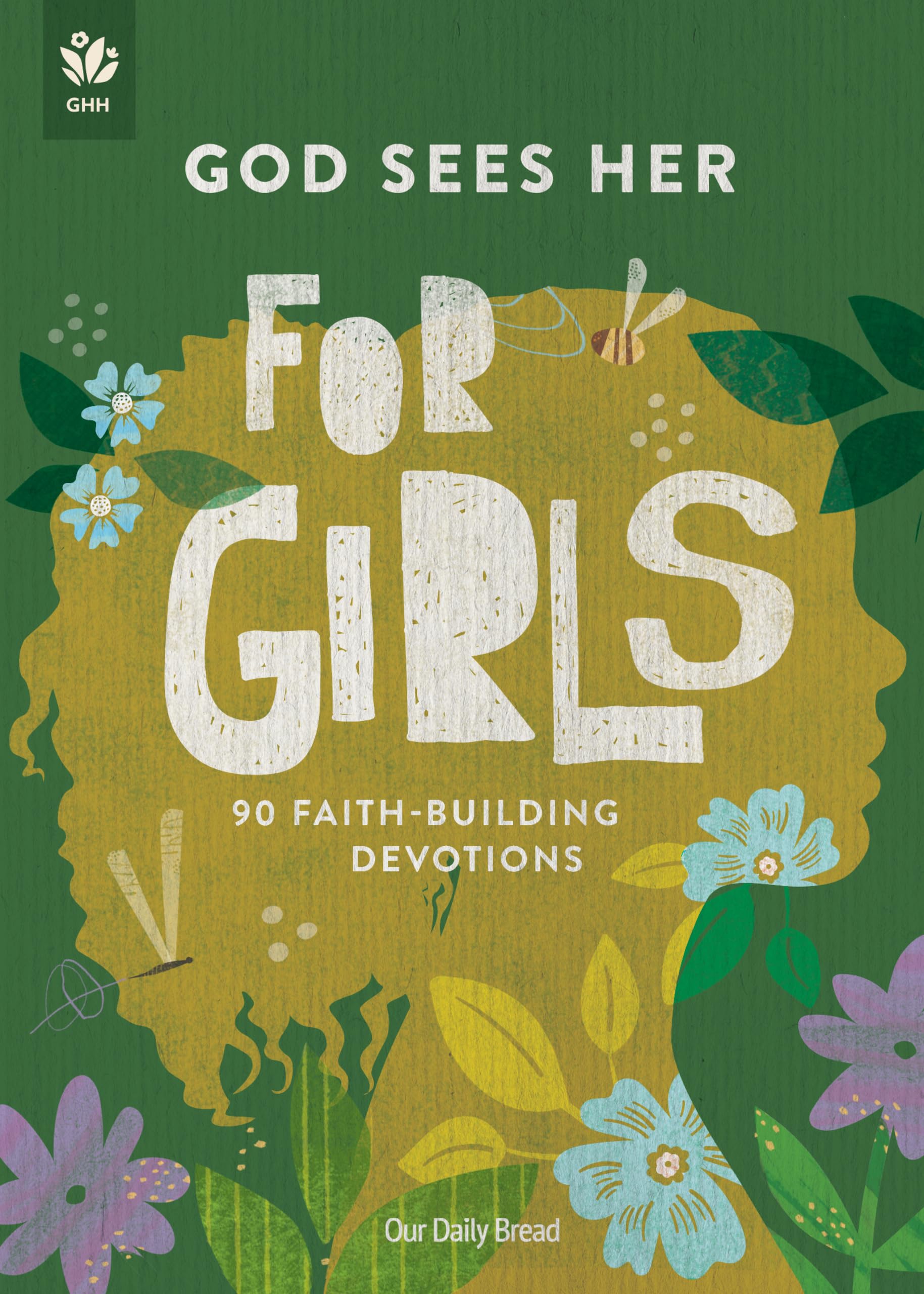 God Sees Her for Girls: 90 Faith-Building Devotions