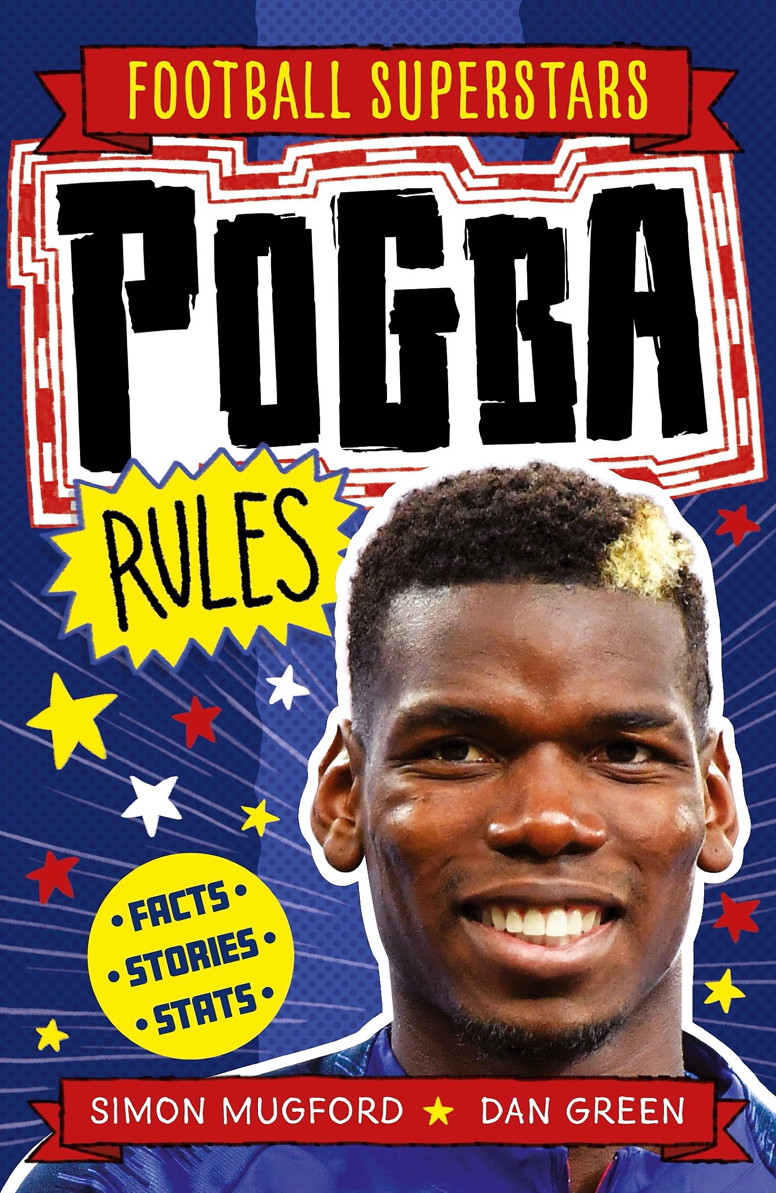 Pogba Rules By Simon Mugford,Football Superstars, Dan Green