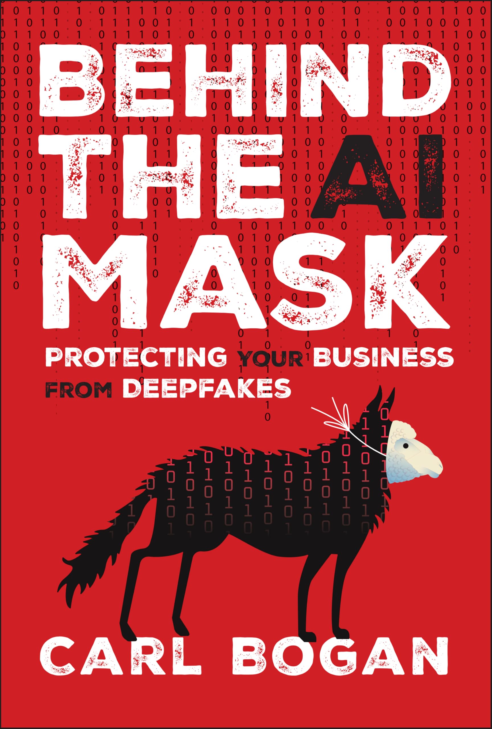 Behind the AI Mask: Protecting Your Business from Deepfakes. Bogan, Bogan,**