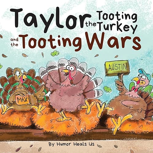Taylor the Tooting Turkey and the Tooting Wars: A Story About Turkeys Who Fart (Farting Adventures)