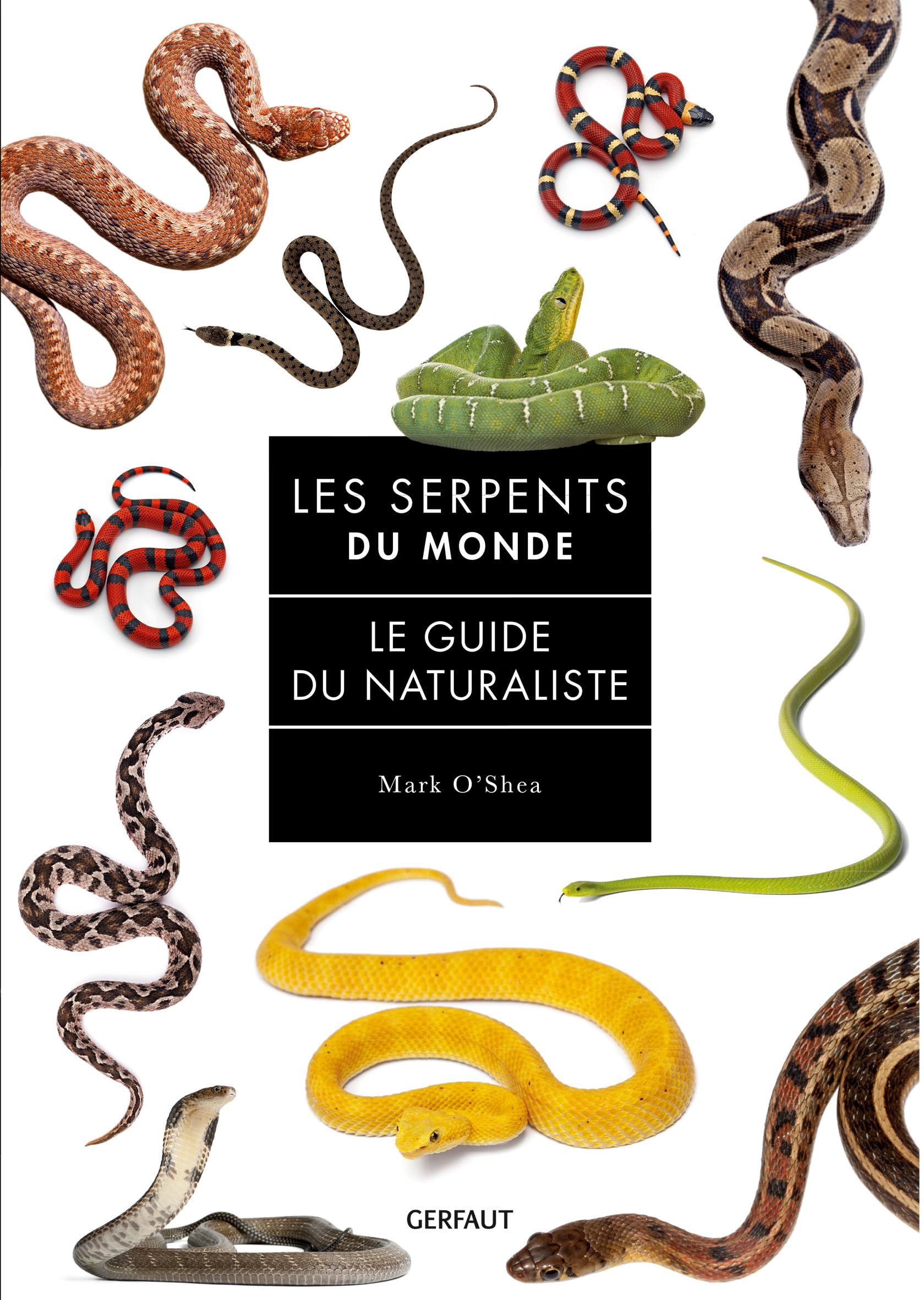 Les serpents du monde: Le guide du naturaliste