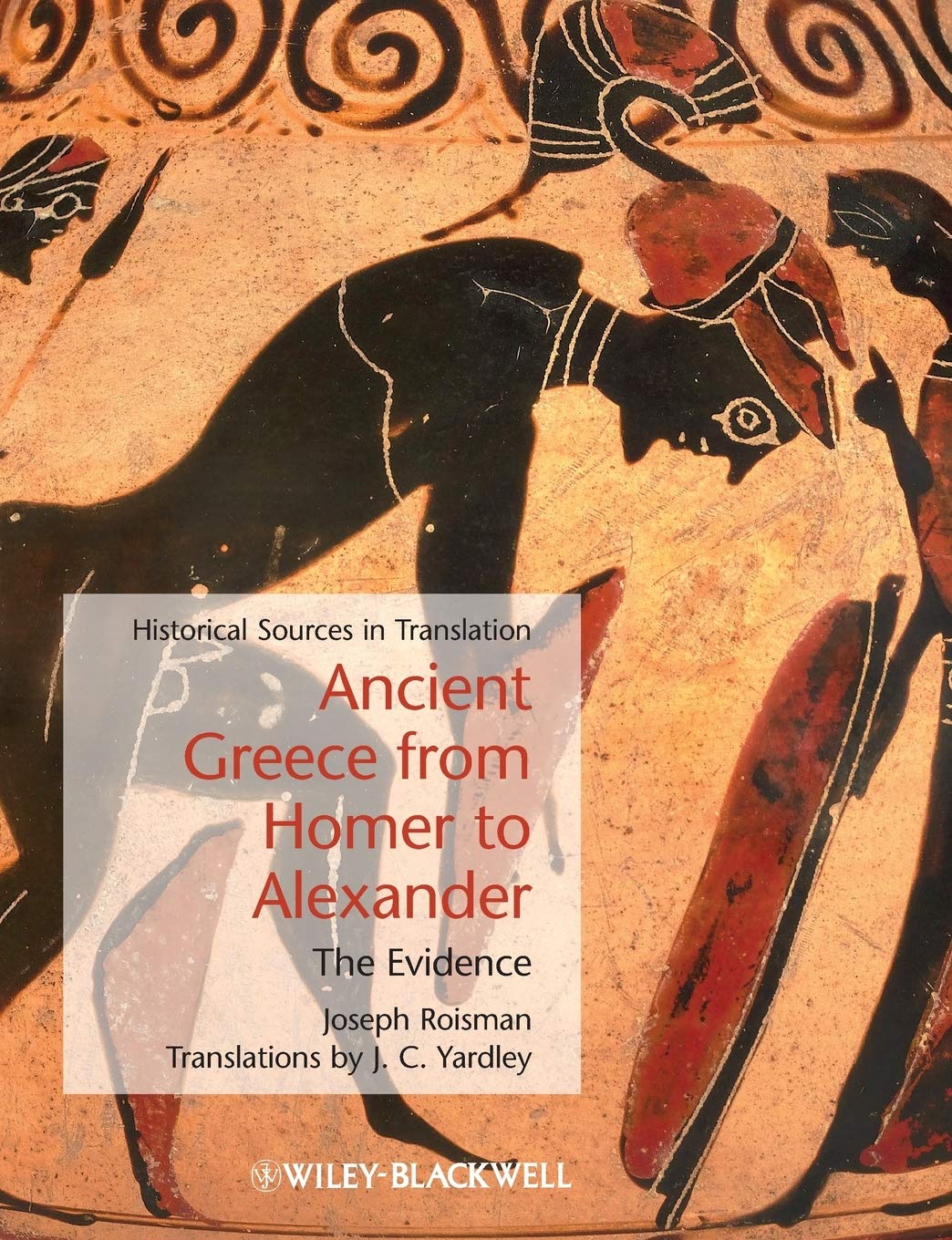 Ancient Greece from Homer to Alexander: The Evidence: 11 (Blackwell Sourcebooks in Ancient History)