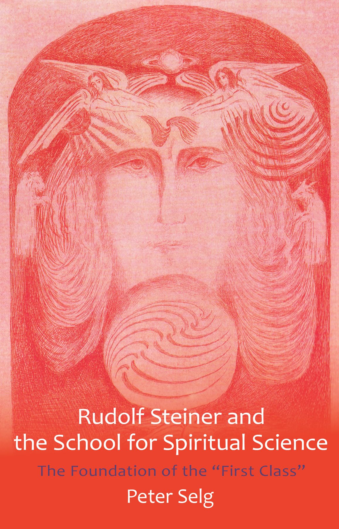 Rudolf Steiner and the School for Spiritual Science: The Foundation of the ...