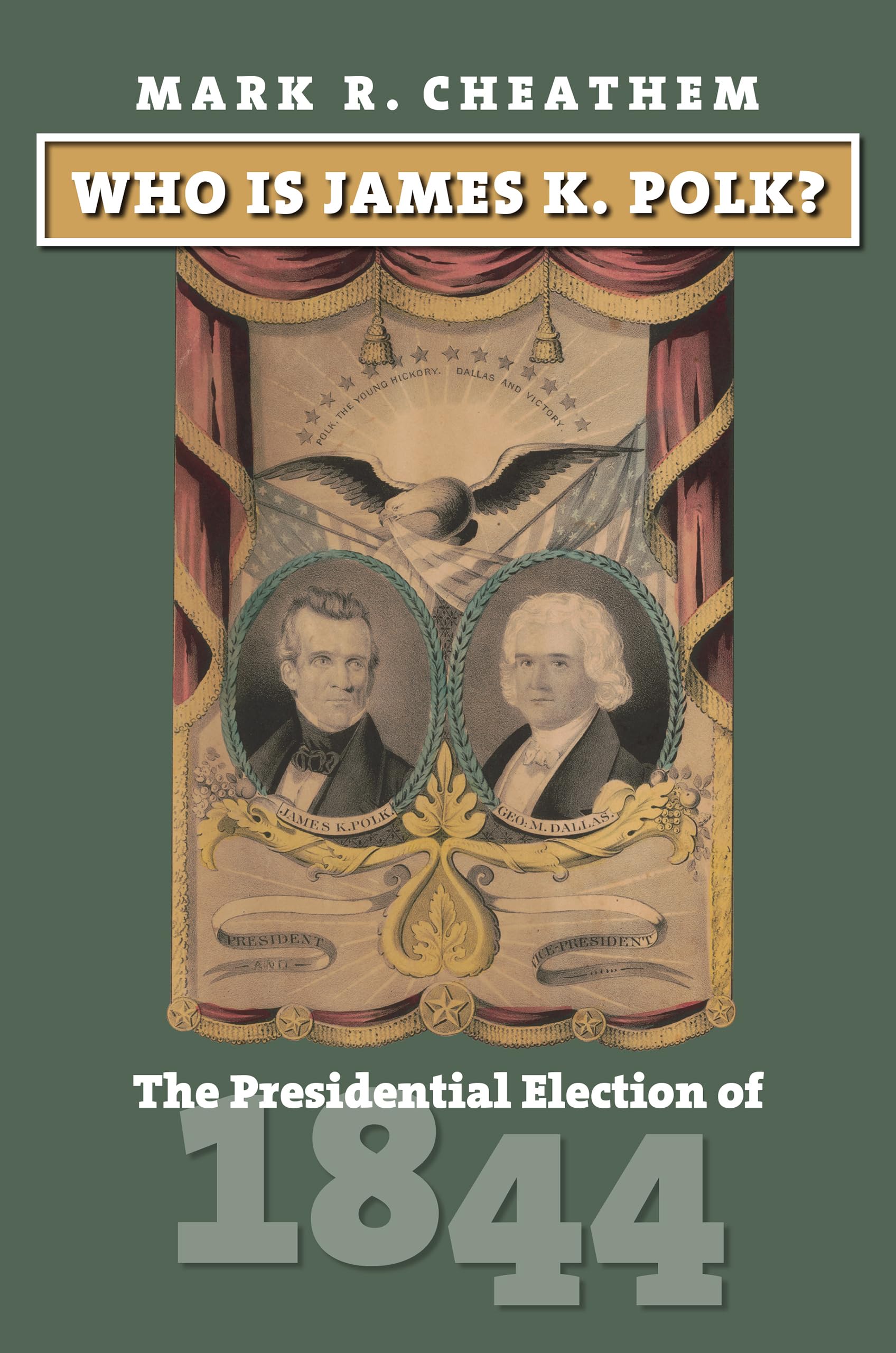 Who Is James K. Polk?: The Presidential Election of 1844 (American Presidential Elections)