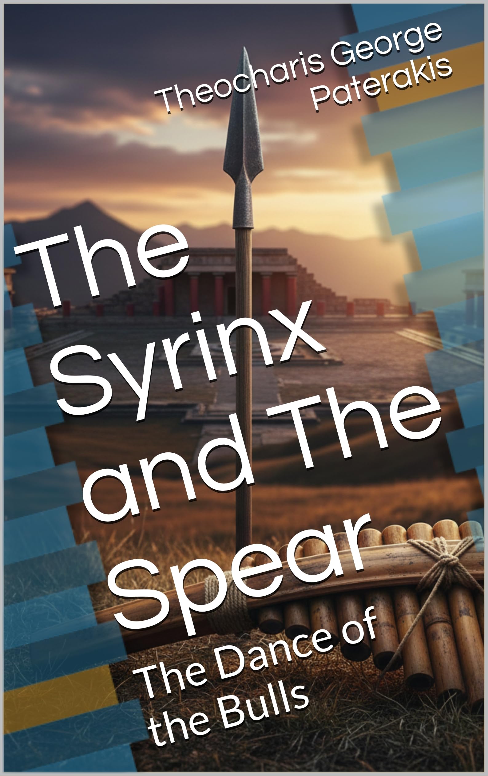 The Syrinx and The Spear: A Free Historical Fiction eBook by Theocharis George