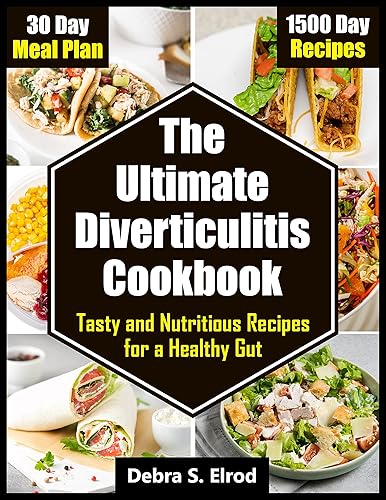 The Ultimate Diverticulitis Cookbook: Tasty and Nutritious Recipes for a Healthy Gut, Enjoy 1500-Day of Mouthwatering Dishes to Manage Your Diverticulitis Symptoms (Books By Debra)