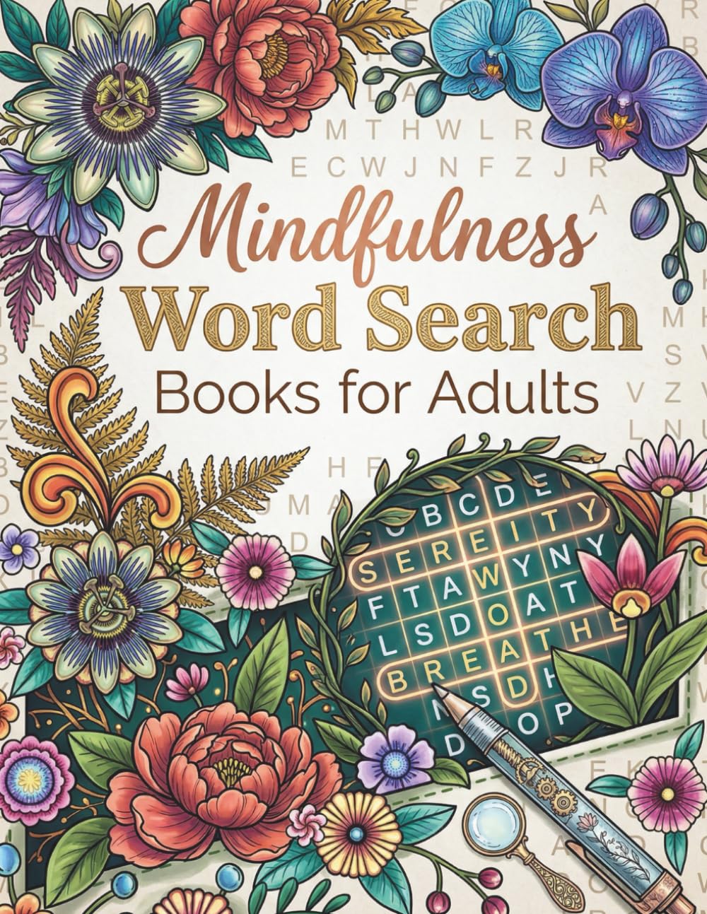 Mindfulness Word Search Books for Adults: A Beautiful Collection of Themed Puzzles Designed to Promote Inner Peace, Mental Clarity, and Focused Meditation