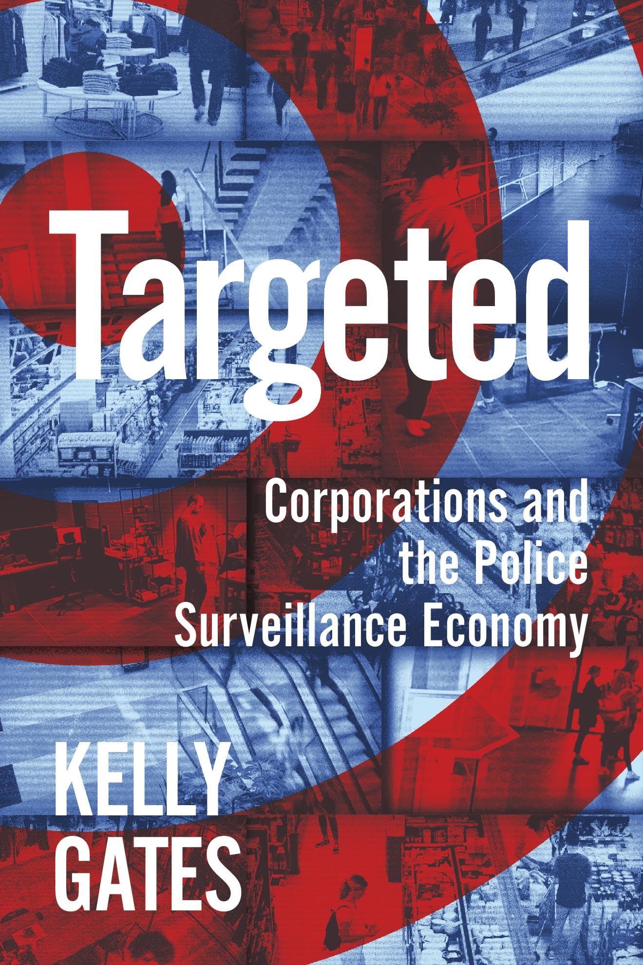 Targeted  Corporations and the Police Surveillance  by Kelly Gates PAPERBACK