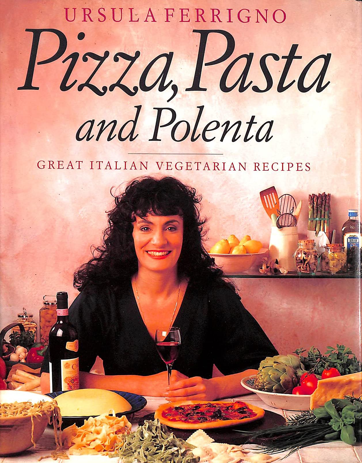 Pizza, Pasta and Polenta: Great Italian Vegetarian Recipes