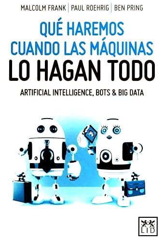 Qué haremos cuando máquinas lo hagan todo (Acción empresarial)