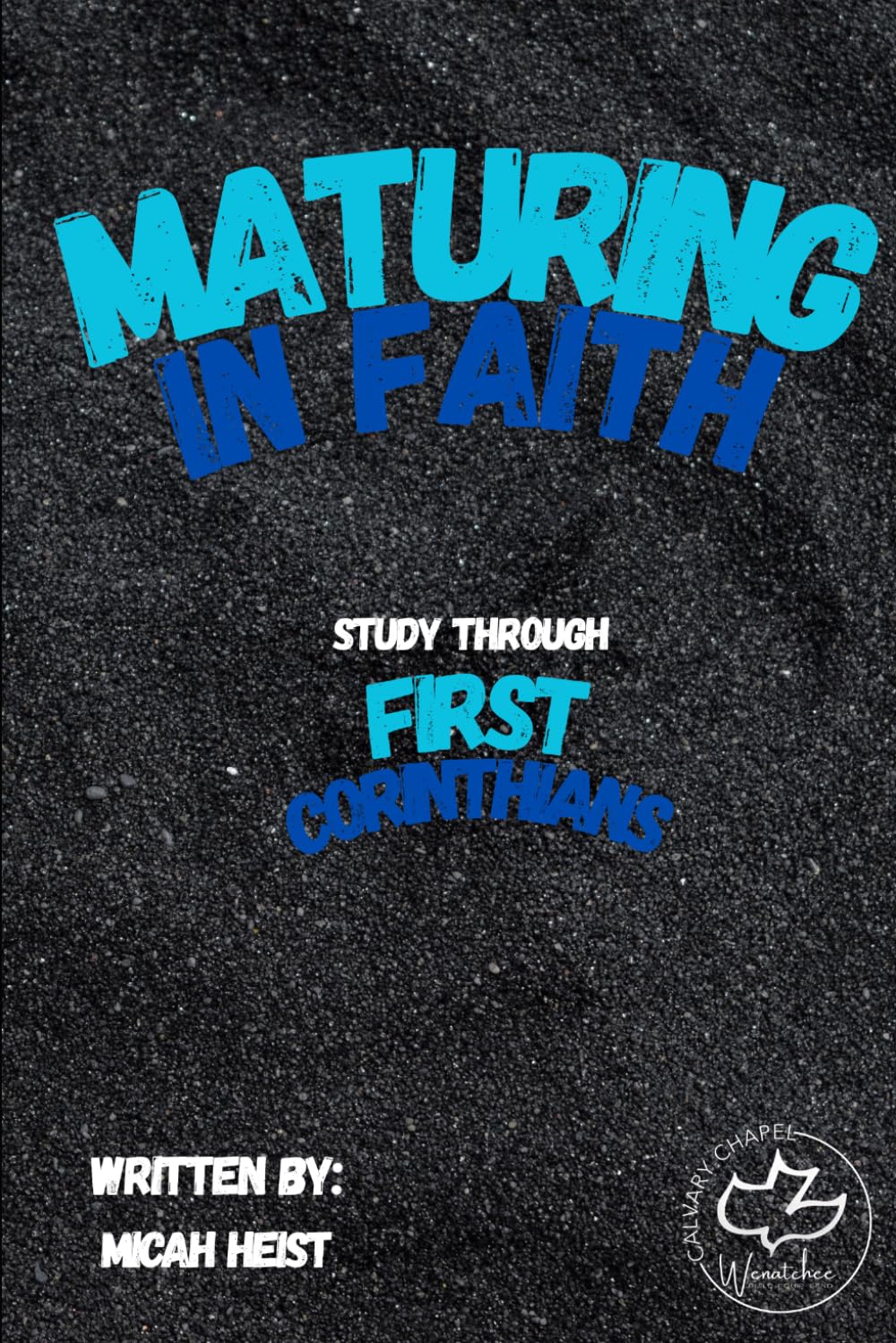 Maturing In Faith: Study through First Corinthians (Through the Bible)