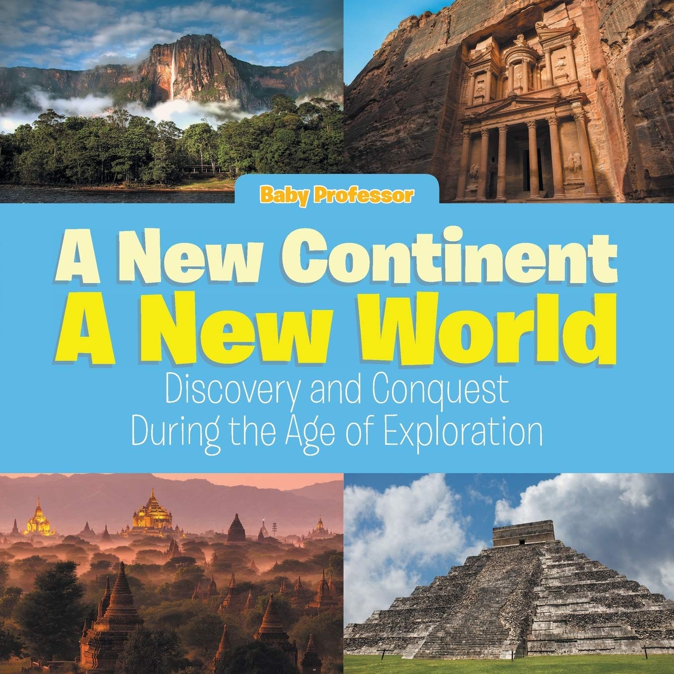 A New Continent, a New World: Discovery and Conquest During the Age of Exploration