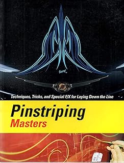 Pinstriping Masters Techniques, Tricks, and Special F/X for Laying Down the Line
