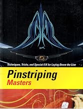 Pinstriping Masters Techniques, Tricks, and Special F/X for Laying Down the Line