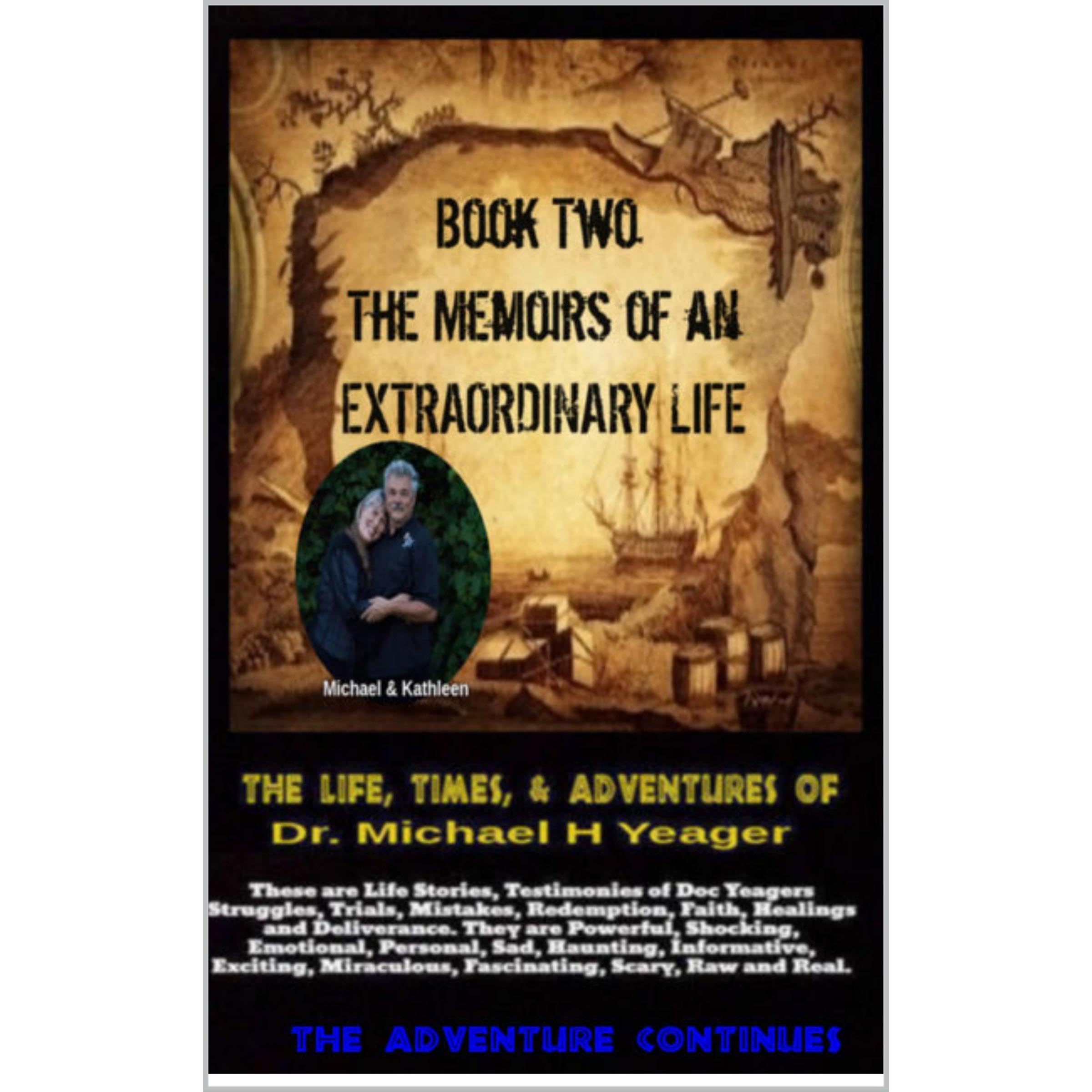 The Life, Times, & Adventures Of Dr. Michael H Yeager