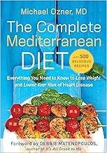 The Complete Mediterranean Diet: Everything You Need to Know to Lose Weight and Lower Your Risk of Heart Disease... with 500 Delicious Recipes