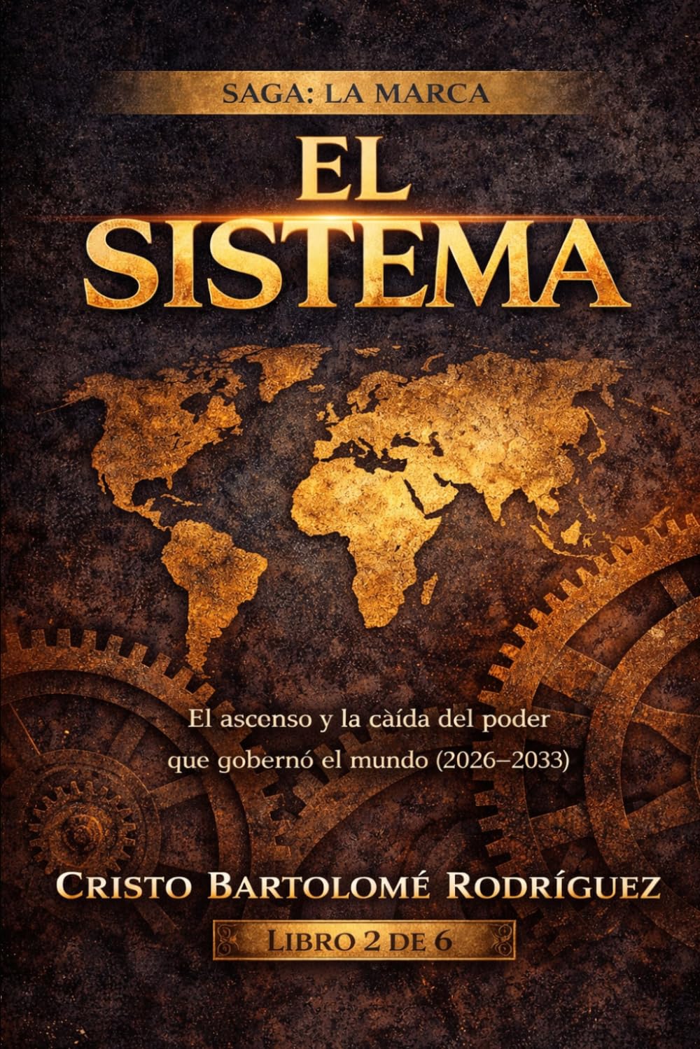 EL SISTEMA: El ascenso y la caída del poder que gobernó el mundo (2026–2033) (La Marca)