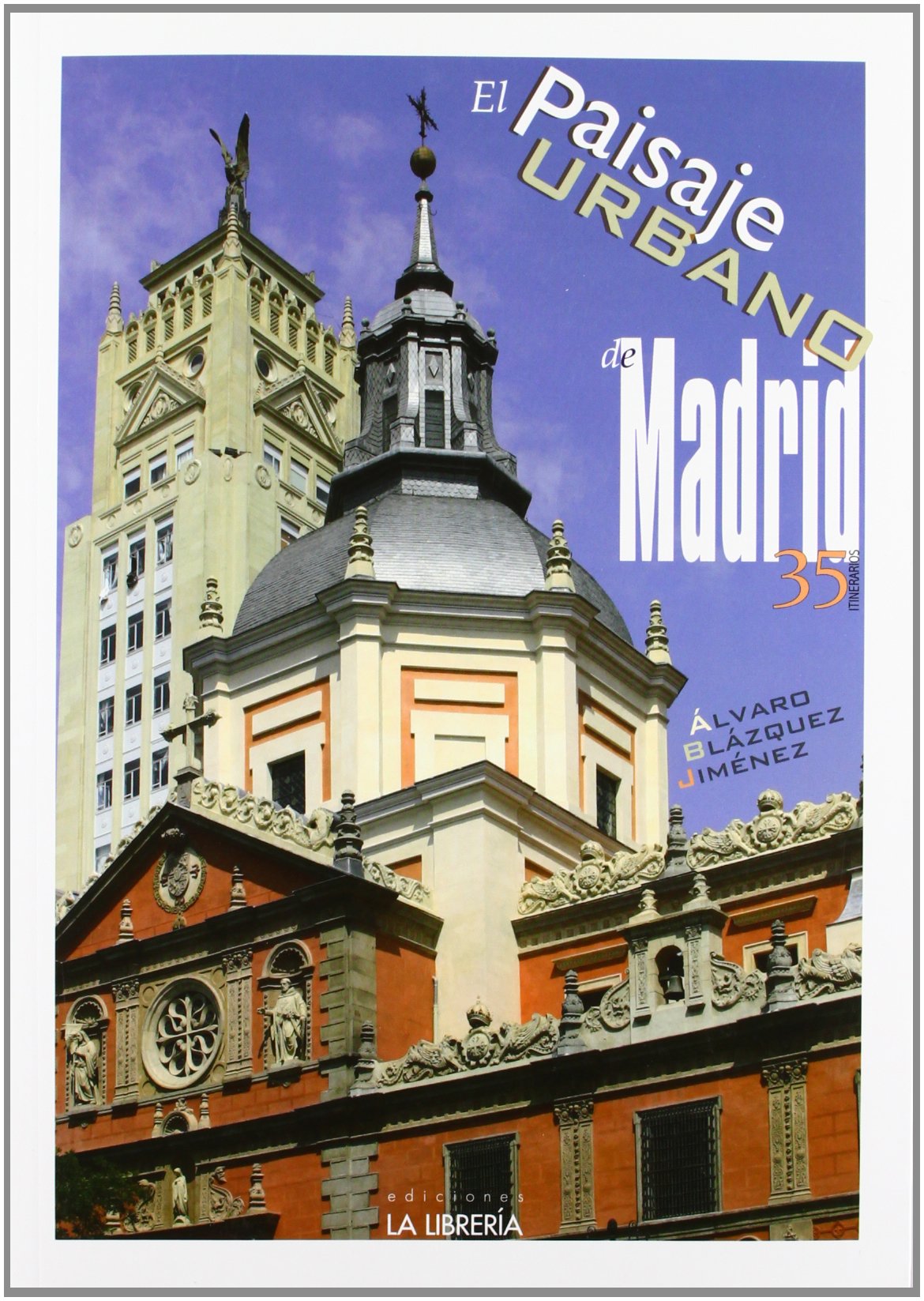 Madrid 35 itinéraires de paysage urbain guide de voyage et d'architecture