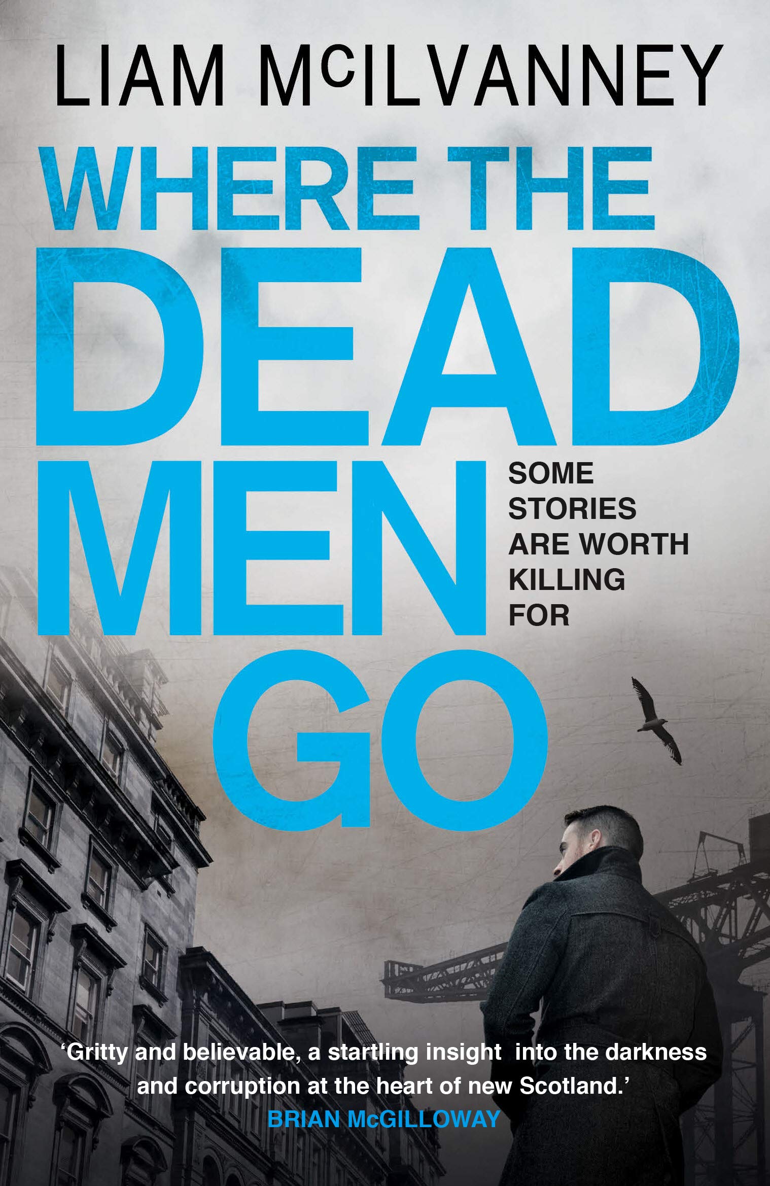 Where the Dead Men Go (Conway Trilogy 2) By Liam McIlvanney. 9780571239863