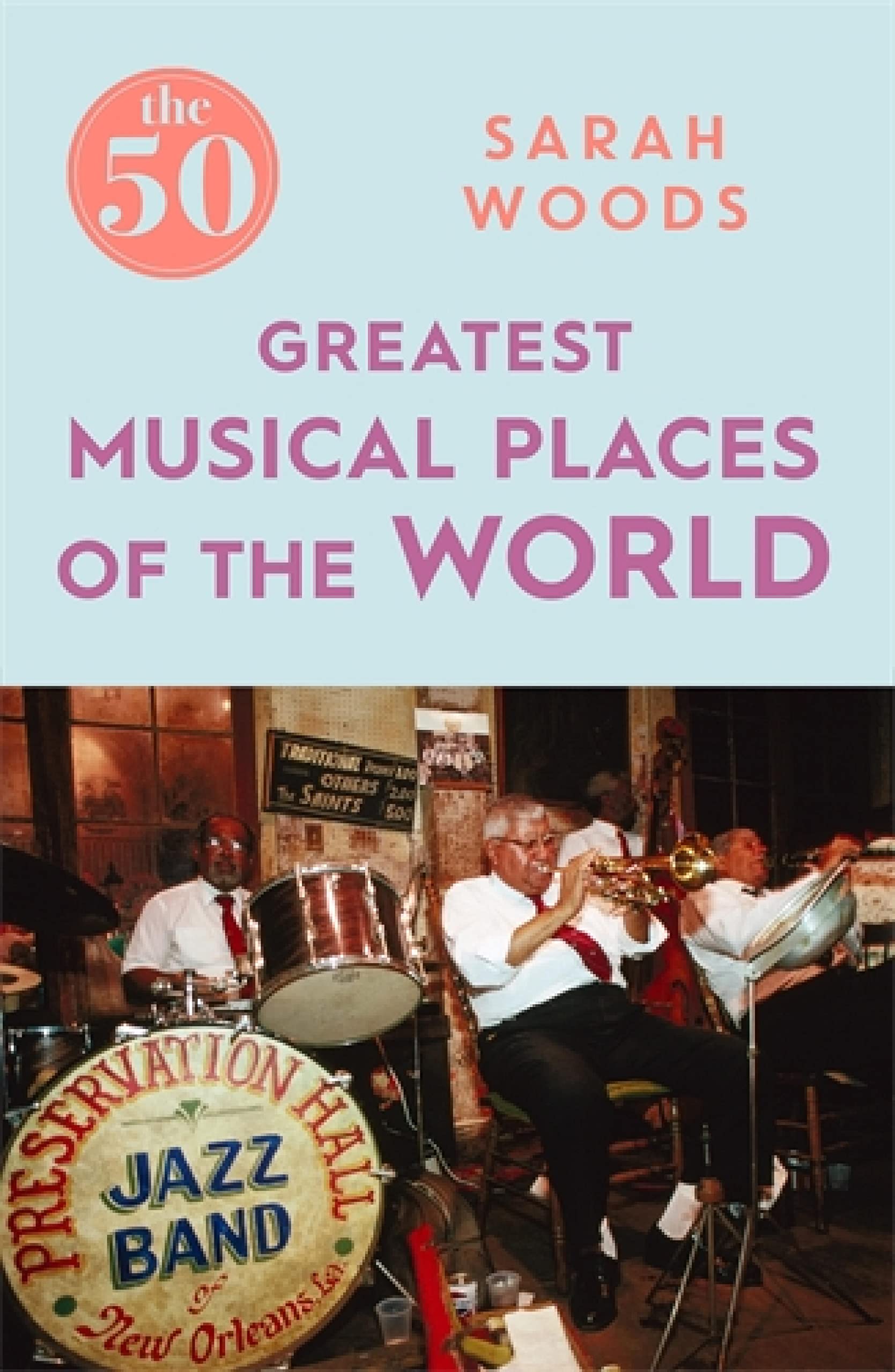 The 50 Greatest Musical Places: Sarah Woods
