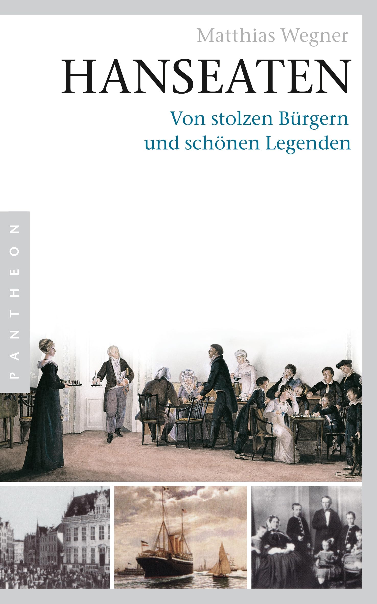 Hanseaten: Von stolzen Bürgern und schönen Legenden