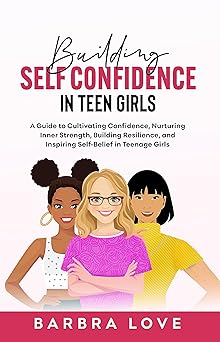 Amazon.com: BUILDING SELF CONFIDENCE IN TEEN GIRLS: A GUIDE TO ...