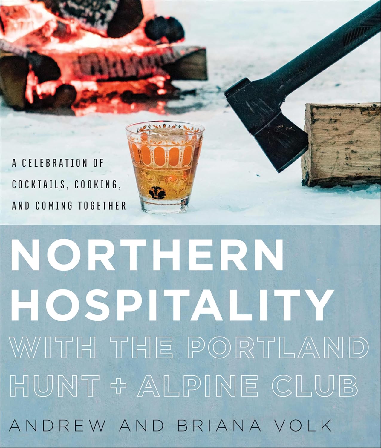 Northern Hospitality with The Portland Hunt + Alpine Club: A Celebration of Cocktails, Cooking, and Coming Together      Kindle Edition