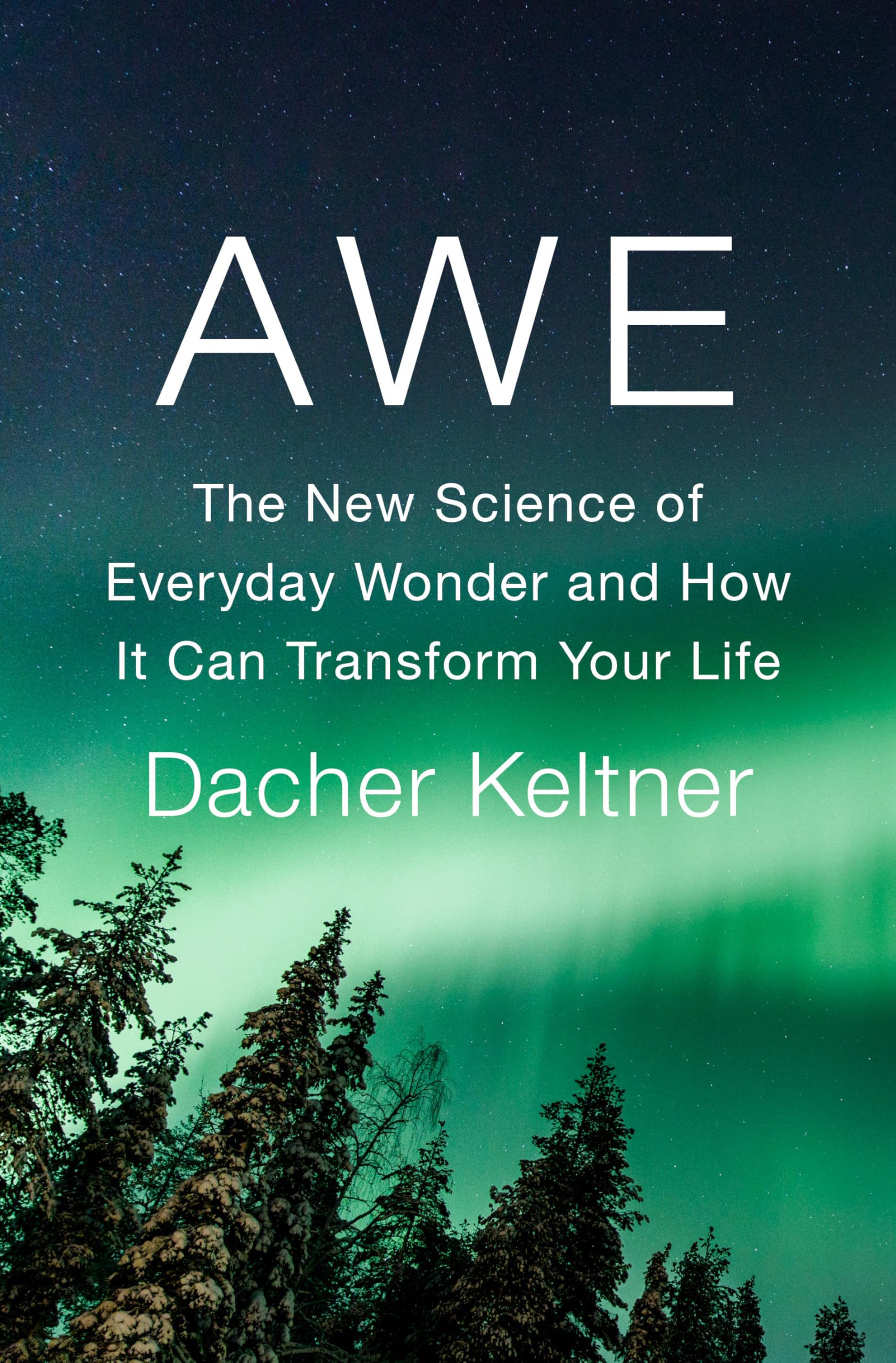 Awe: The New Science of Everyday Wonder and How It Can Transform Your Life cover