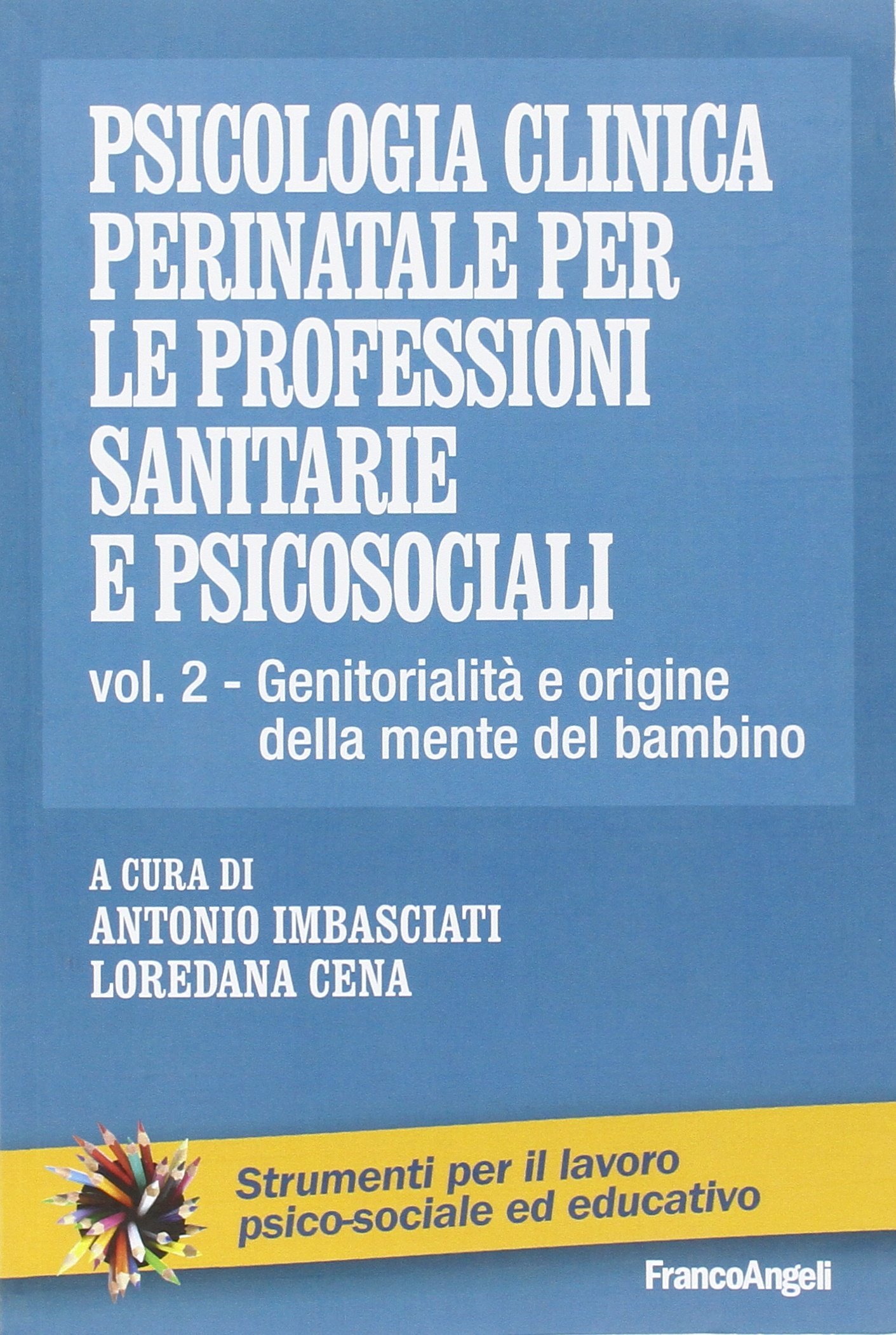 Psicologia clinica perinatale per le professioni sanitarie e psicosociali. Genitorialità e origini della mente del bambino (Vol. 2)