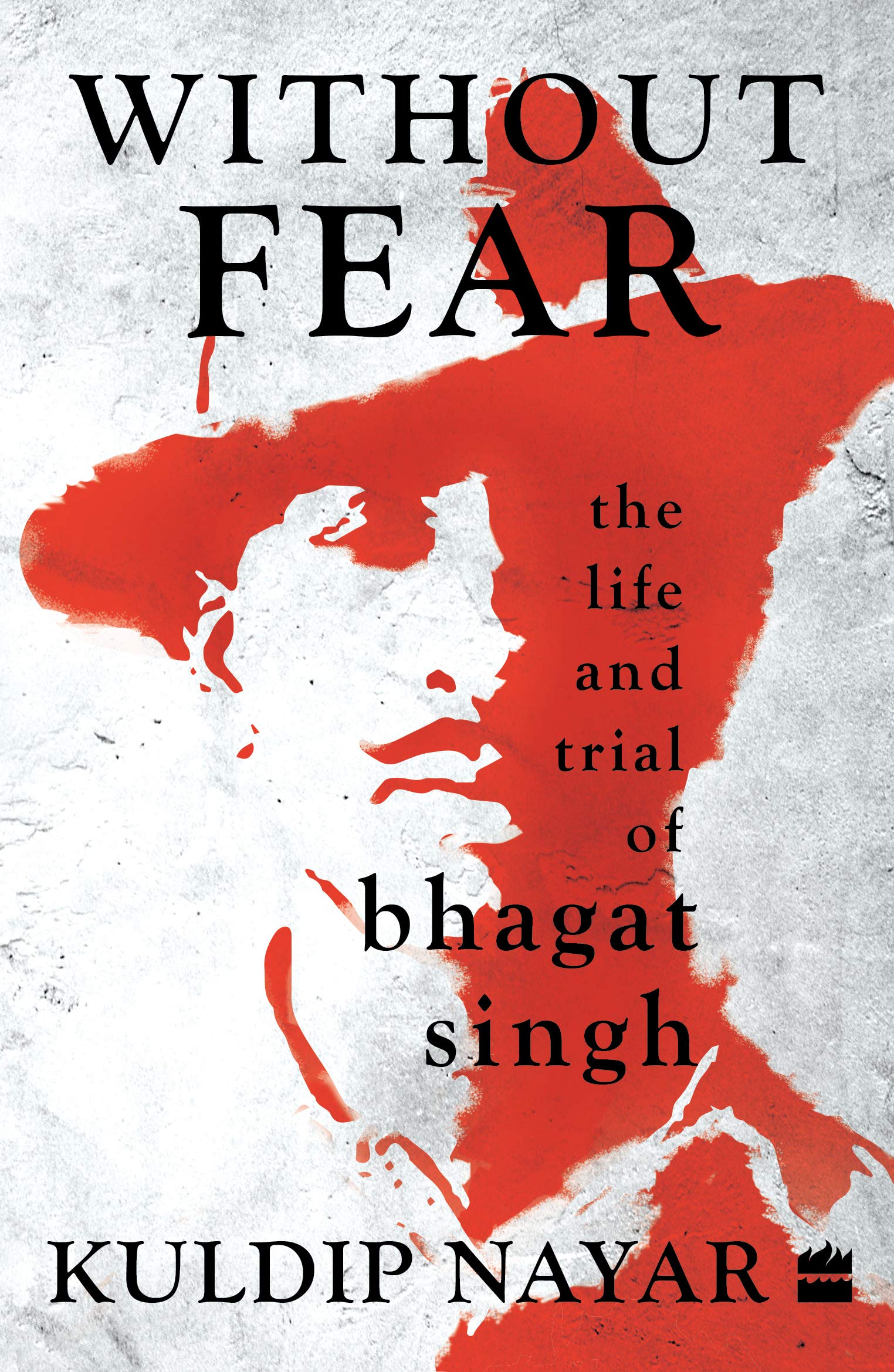Without Fear: The Life & Trial of Bhagat Singh