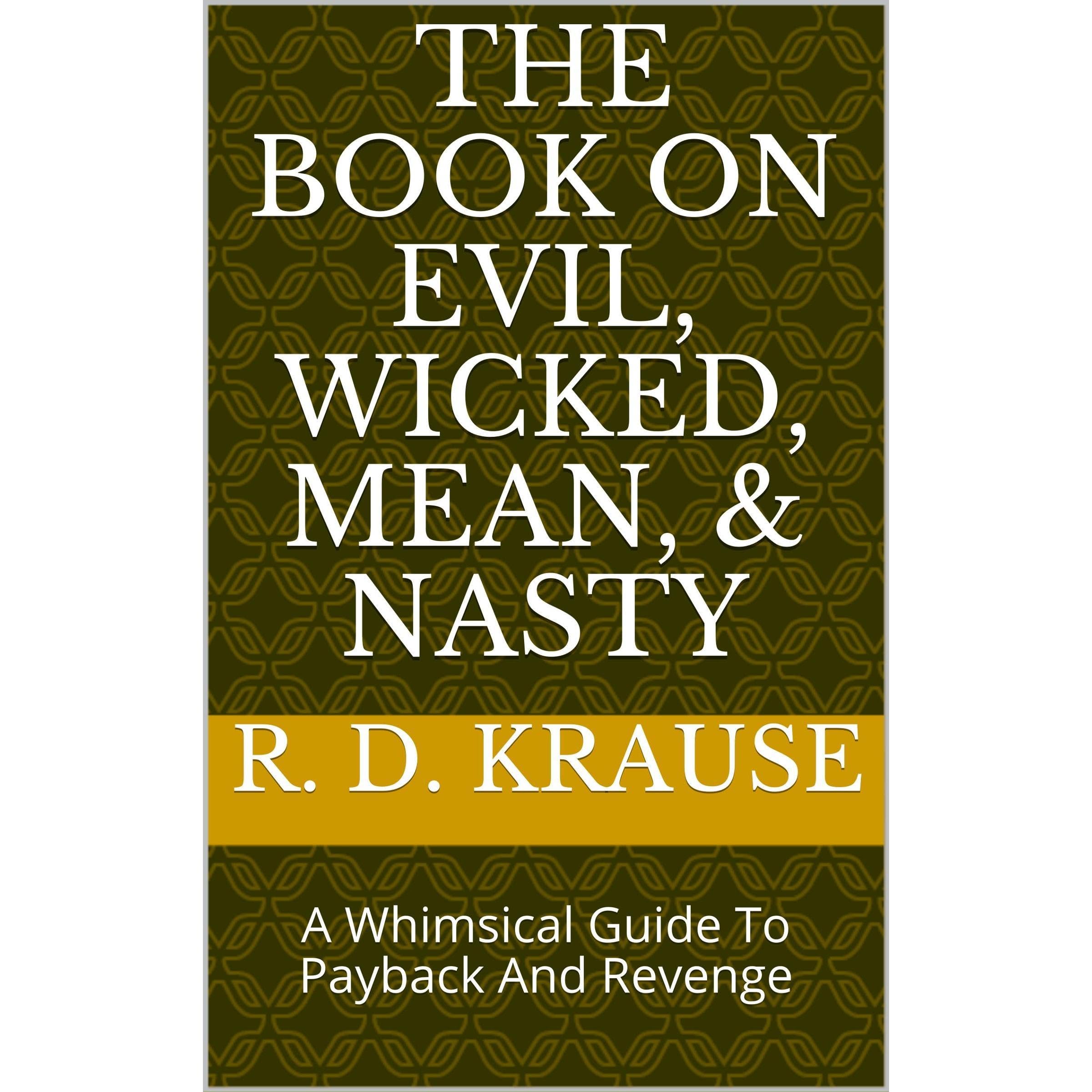 The Book On Evil, Wicked, Mean, & Nasty