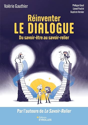 Réinventer le dialogue: Du savoir-être au savoir-relier