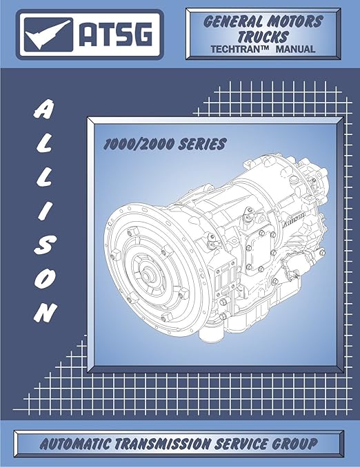 ATSG Allison 1000/2000 Transmission Repair Manual (Allison 1000