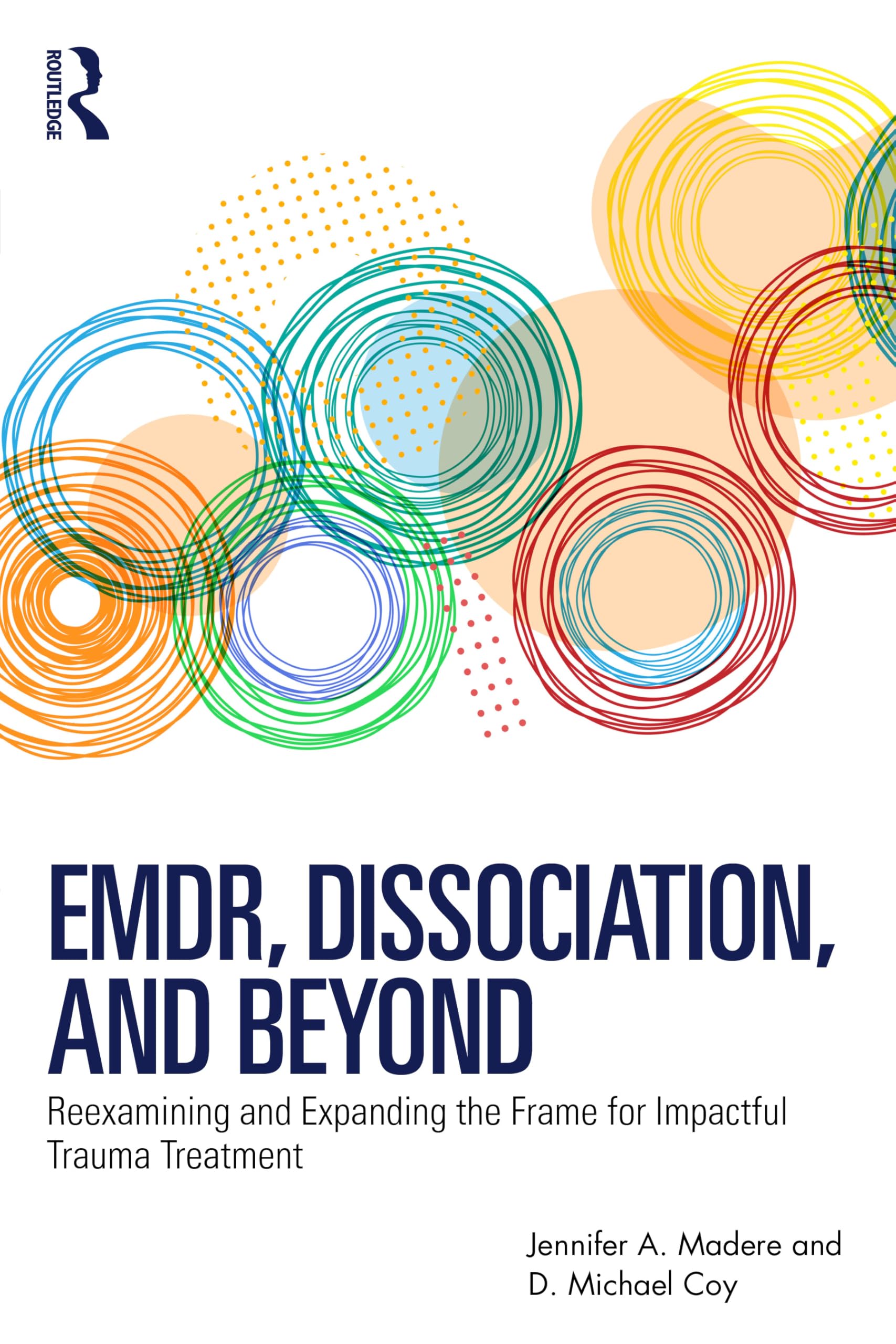 EMDR, Dissociation, and Beyond: Reexamining and Expanding the Frame for Impactful Trauma Treatment
