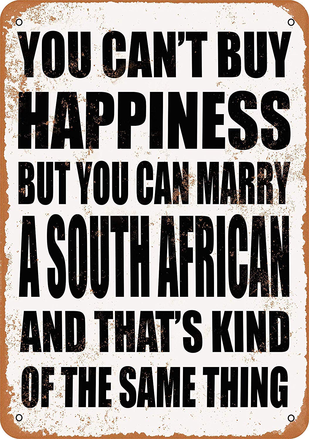 Biopracess You Can'T Buy Happiness But You Can Marry A South African Metal Sign Great Aluminum Tin Sign 8x12 Inches