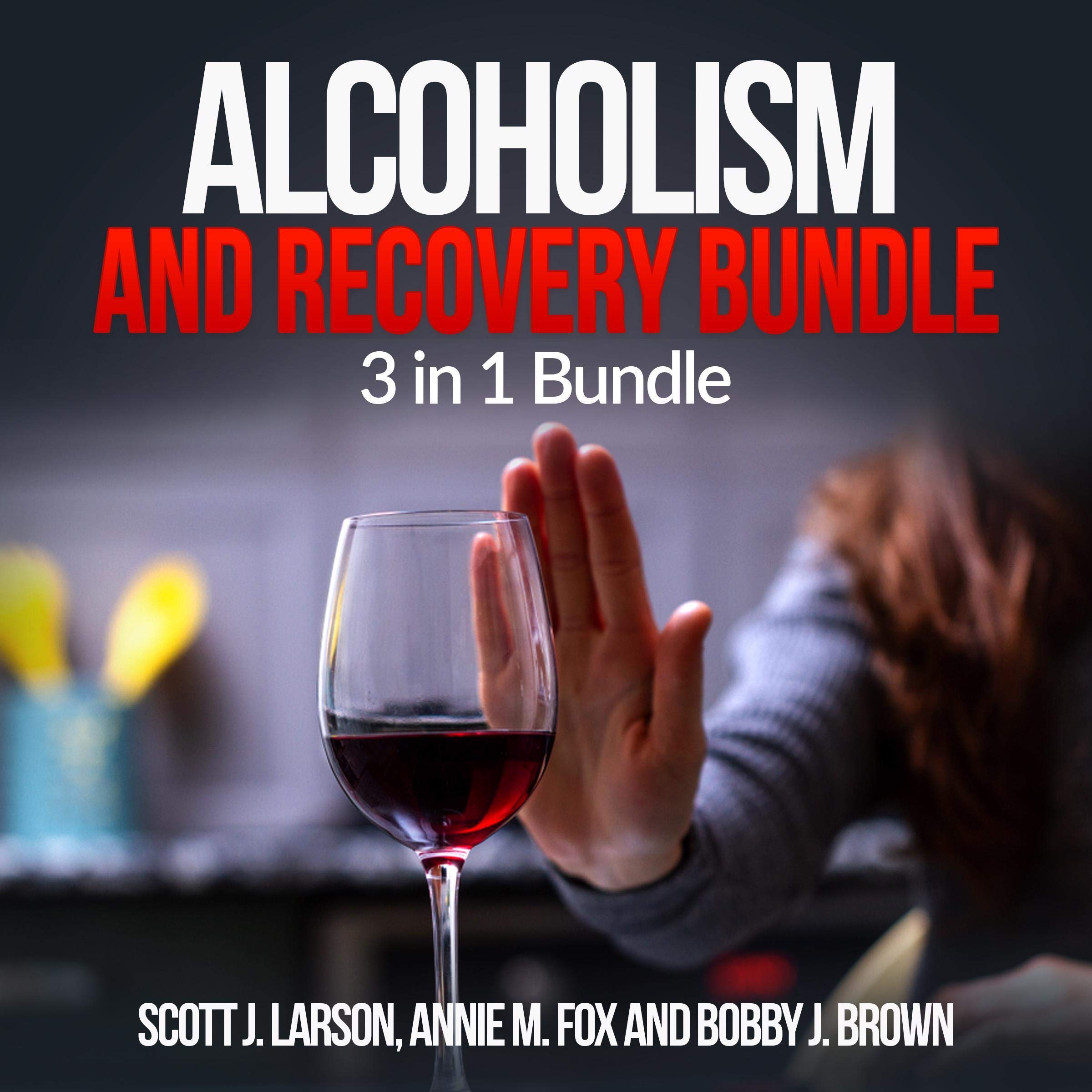 Alcoholism and Recovery Bundle: 3 in 1 Bundle