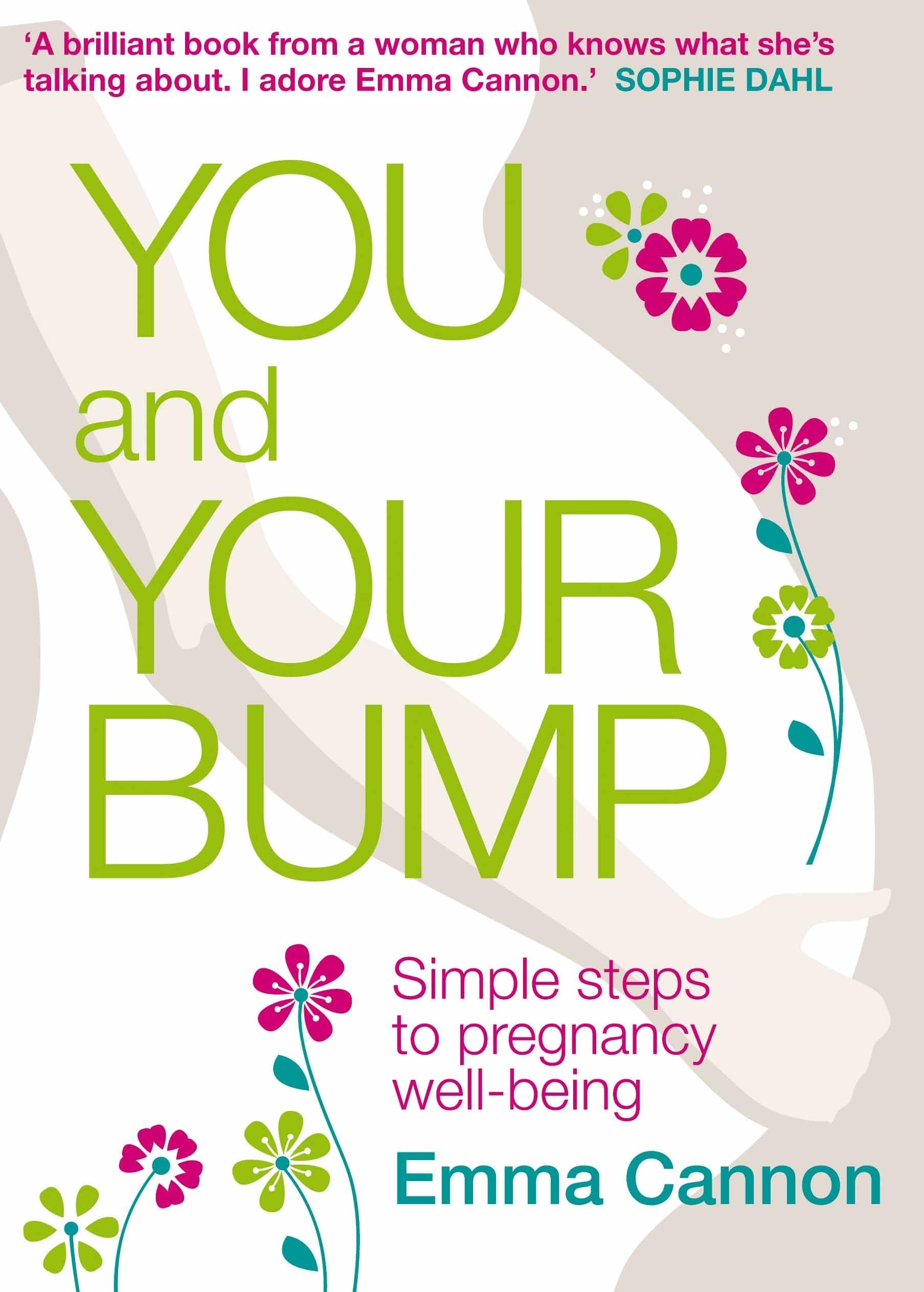 You and Your Bump: Simple steps to pregnancy wellbeing Paperback โ 3 Jun. 2011