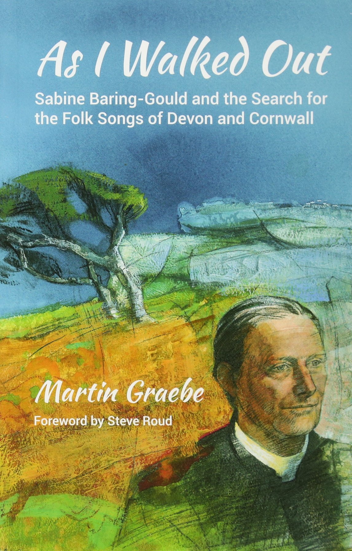 As I Walked Out: Sabine Baring-Gould and the Search  by Martin Graebe PAPERBACK
