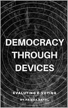 Democracy Through Devices: Evaluating E-voting