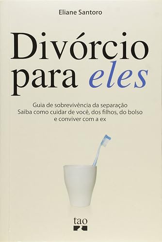 Divórcio Para Eles. Guia de Sobrevivência da Separação
