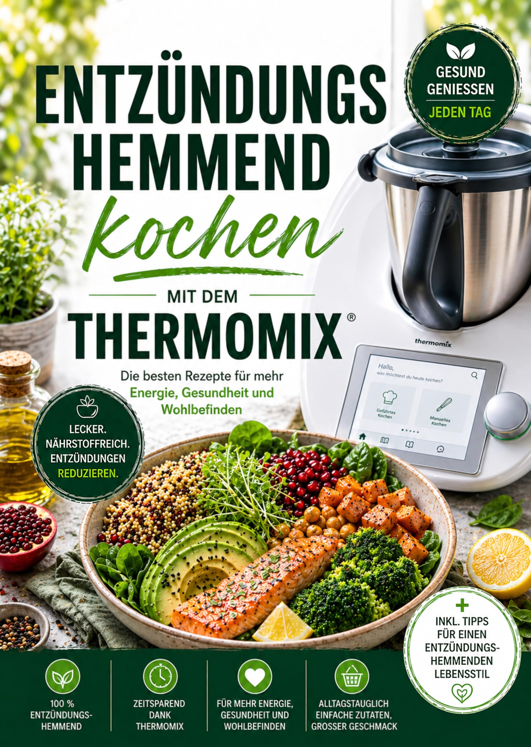 Entzündungshemmend kochen mit dem Thermomix: Die besten Rezepte für mehr Energie, Gesundheit und Wohlbefinden | Vollbebildert