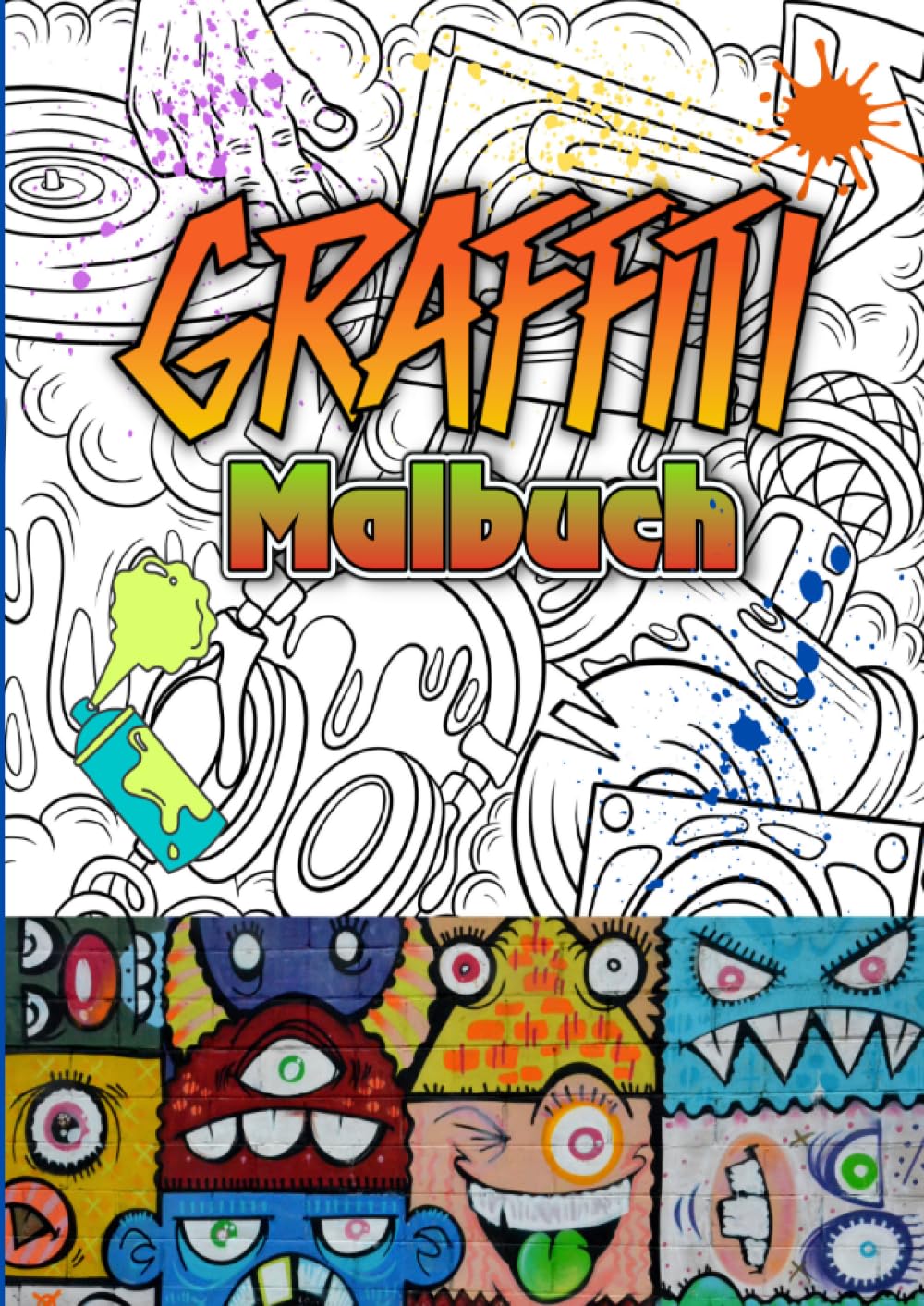 Graffiti Malbuch: für Kinder, Jungen und Erwachsene | Kunst der Strasse | Street Art