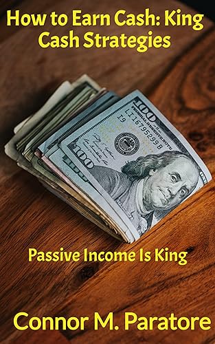 How to Earn Cash: King Cash Strategies (How-To Success Secrets