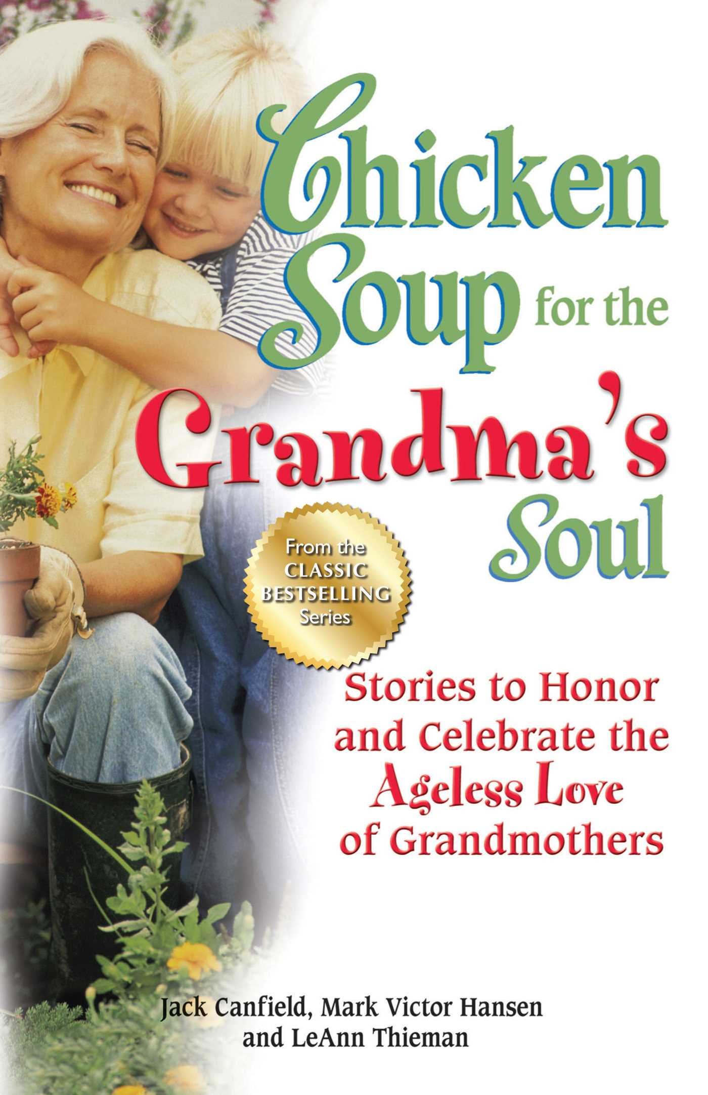 Chicken Soup for the Grandma's Soul: Stories to Honor and Celebrate the Ageless Love of Grandmothers