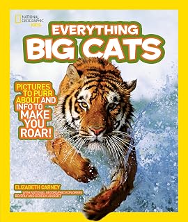 National Geographic Kids Everything Big Cats: Pictures to Purr About and Info to Make You Roar!