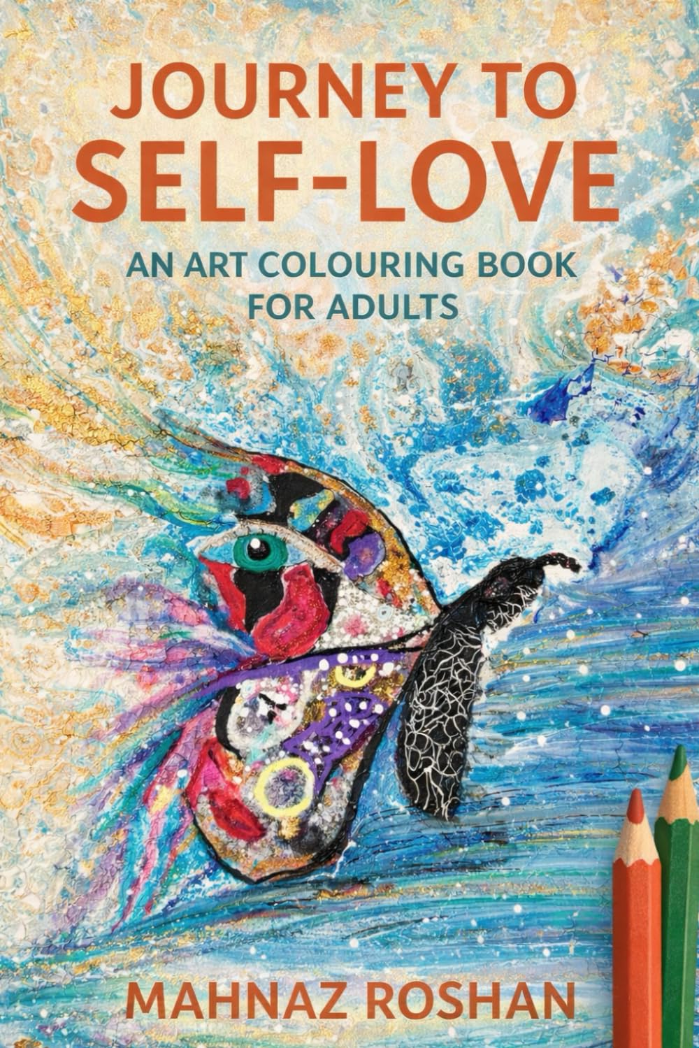Journey To Self-love: An Art Colouring Book for Adults